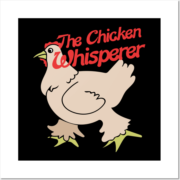 The Chicken Whisperer Wall Art by bubbsnugg